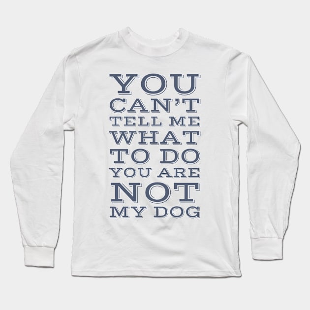 Not  My Dog Long Sleeve T-Shirt by MzBink